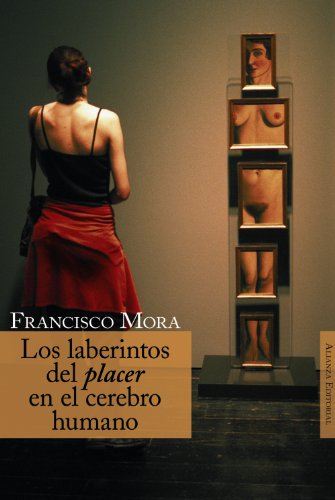 Los laberintos del placer en el cerebro humano (Alianza Ensayo)
