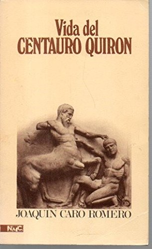 Vida del centauro Quirón (Novelas y cuentos)