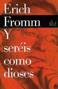Y Sereis Como Dioses/ You Should be as Gods: A Radical Interpretation of the Old Testatment and its Tradition (Biblioteca Erich Fromm)