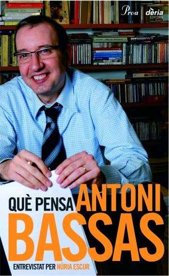 Què pensa Antoni Bassas.: Entrevistat per Núria Escur (PERFILS)