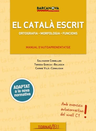 El català escrit. Nivell Suficiència.C1: Ortografia. Morfologia. Funcions (Català per adults)