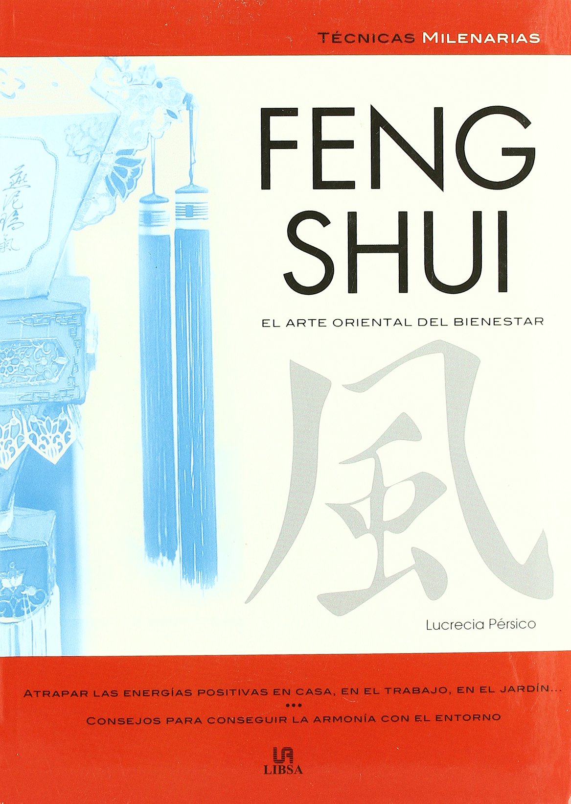 Feng Shui: El Arte Oriental del Bienestar (Técnicas Milenarias)