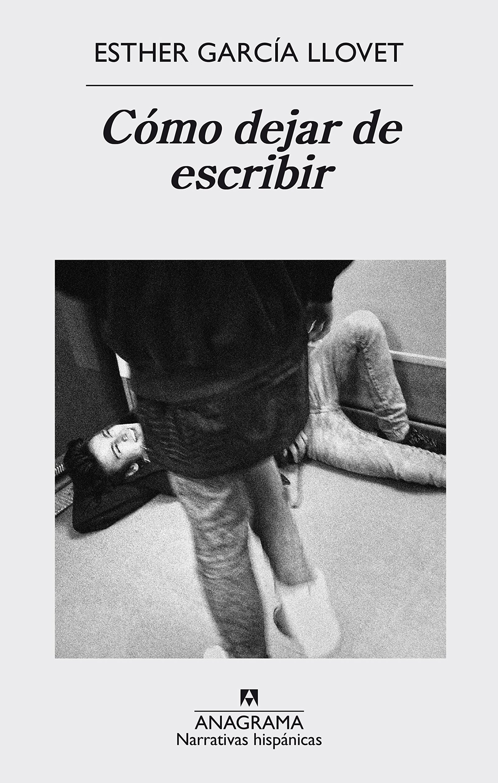 Cómo dejar de escribir: 578 (Narrativas hispánicas)