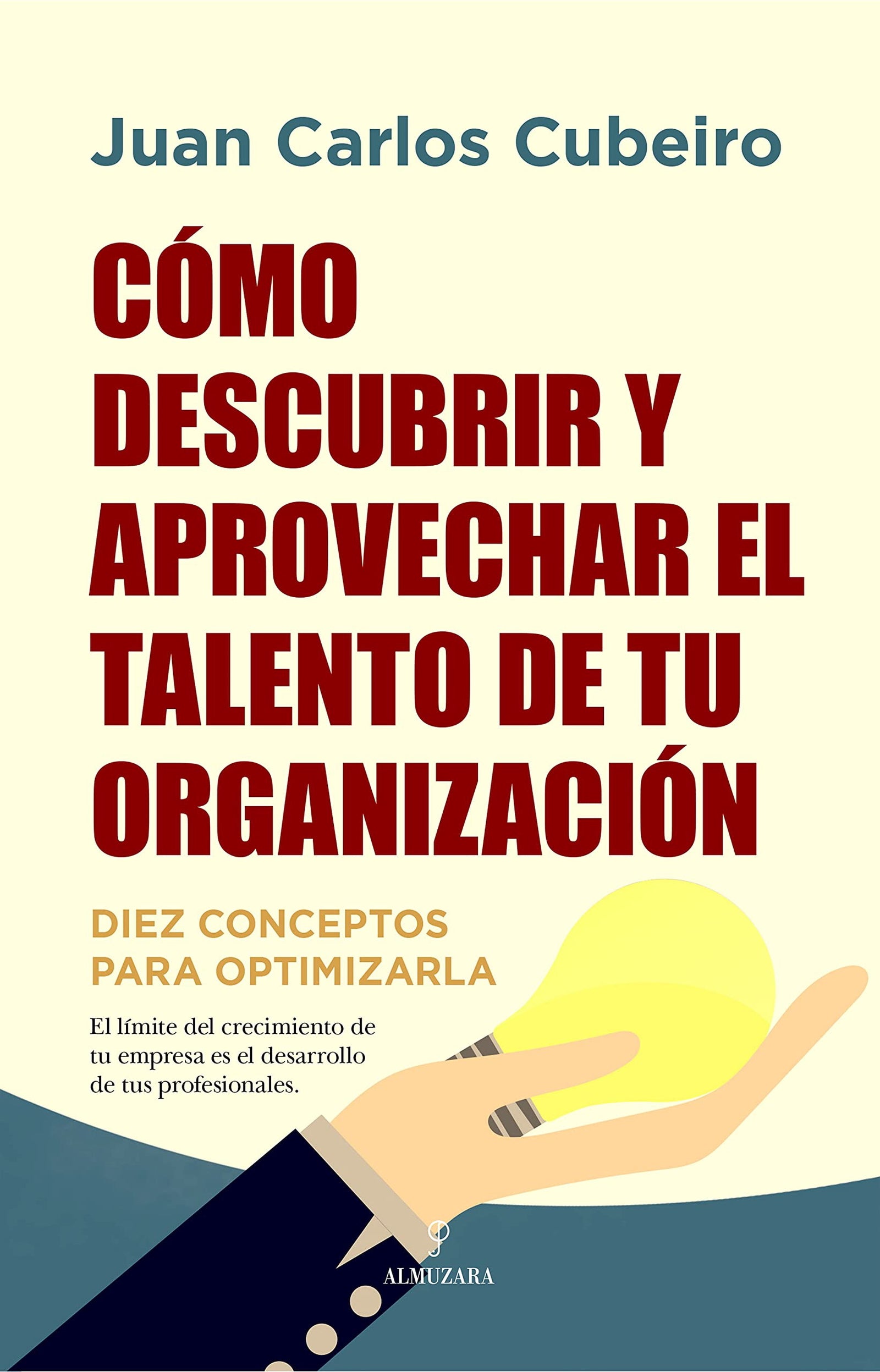 Cómo descubrir y aprovechar el talento de tu organización: Diez conceptos para optimizarla (Pensamiento para la empresa)
