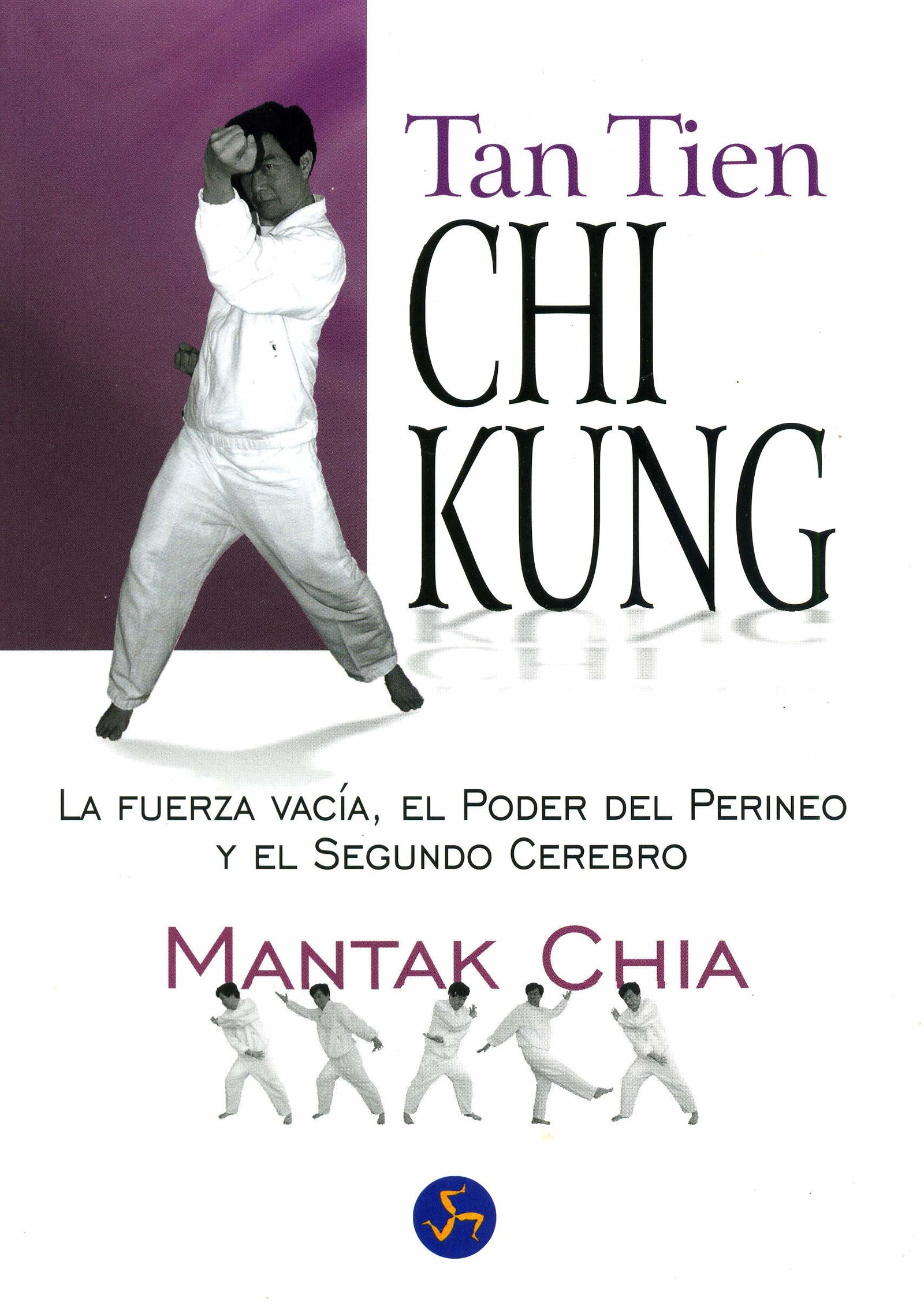 Tan tien chi kung: La fuerza vacía, el poder del perineo y el segundo cerebro