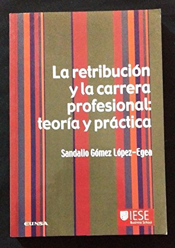 La retribución y la carrera profesional: teoría y práctica (Libros IESE)