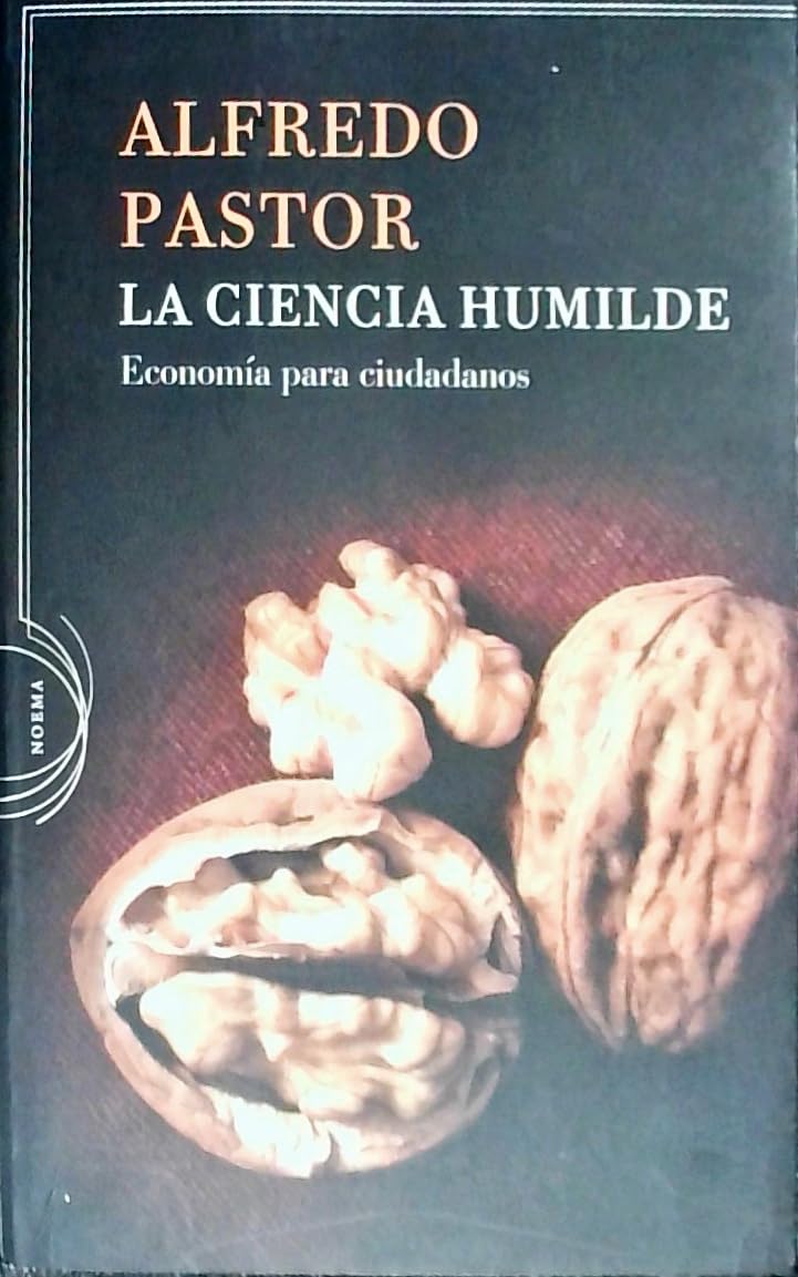 La ciencia humilde: Economía para ciudadanos: 1 (Noema)