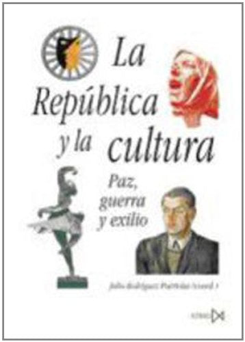La Rep?blica y la cultura: Paz, guerra y exilio (Fundamentos)