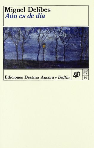 Aun Es De Dia (Ediciones Destino Coleccion Ancora Y Delfin Volumen 50)