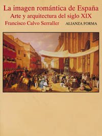 La imagen romántica de España: Arte y arquitectura del siglo XX (Alianza Forma (Af))