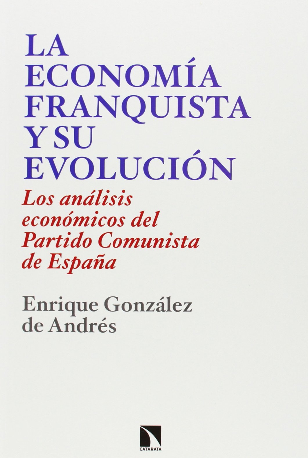 La Economía Franquista Y Su Evolución: Los análisis económicos del Partido Comunista de España (COLECCION MAYOR)