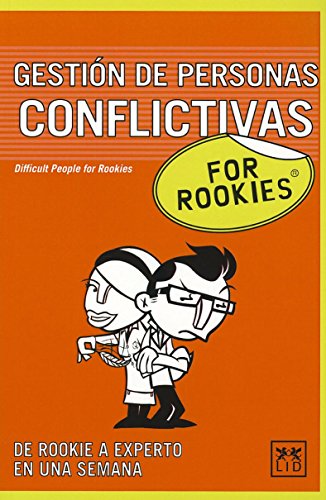 Gestión De Personas Conflictivas Rookies: ¿cuàntas Veces Te Has Encontrado Con Un Compañero (O Un Jefe) Verdaderamente Conflictivo En Tu Lugar de ... Generar En Un Equipo? (Books for Rookies)