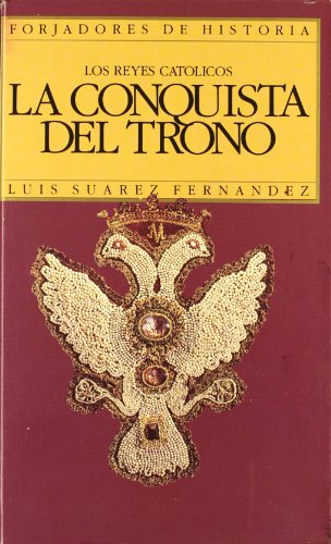Los Reyes Católicos. La conquista del trono (Historia)