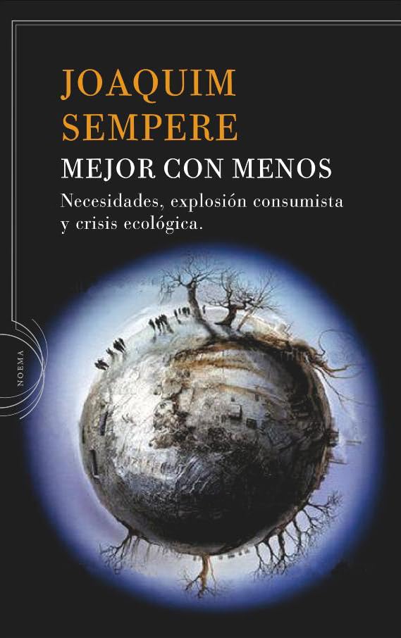 Mejor con menos: Necesidades, explosión consumista y crisis ecológica: 1 (Noema)