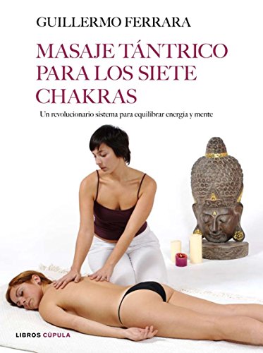 Masaje tántrico para los siete chakras: 1 (Salud)