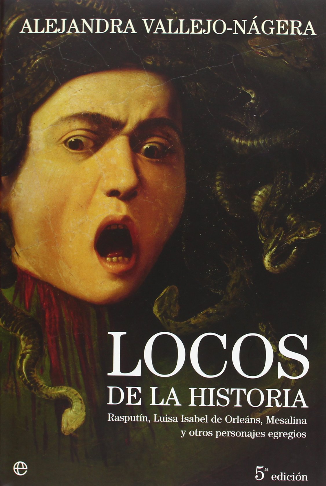 Locos de la historia : Rasputín, Luisa Isabel de Orleáns, Mesalina y otros personajes egregios