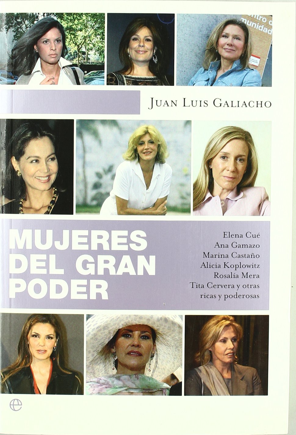 Mujeres del gran poder : Elena Cué, Ana Gamazo, Marina Castaño, Alicia Koplowitz, Rosalía Mera, Tita Cervera y otras ricas y poderosas
