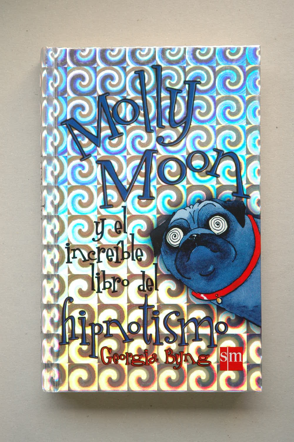 Molly Moon Y El Increible Libro Del Hipnotismo / Molly Moon's Incredible Hypnotism Book