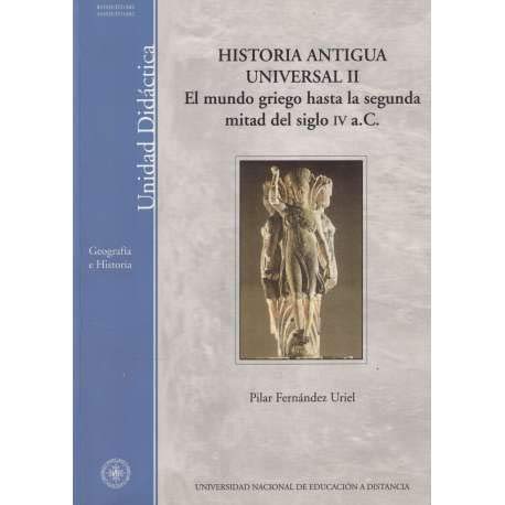 HISTORIA ANTIGUA UNIVERSAL II. EL MUNDO GRIEGO (HASTA LA SEGUNDA MITAD DEL SIGLO IV A.C.)