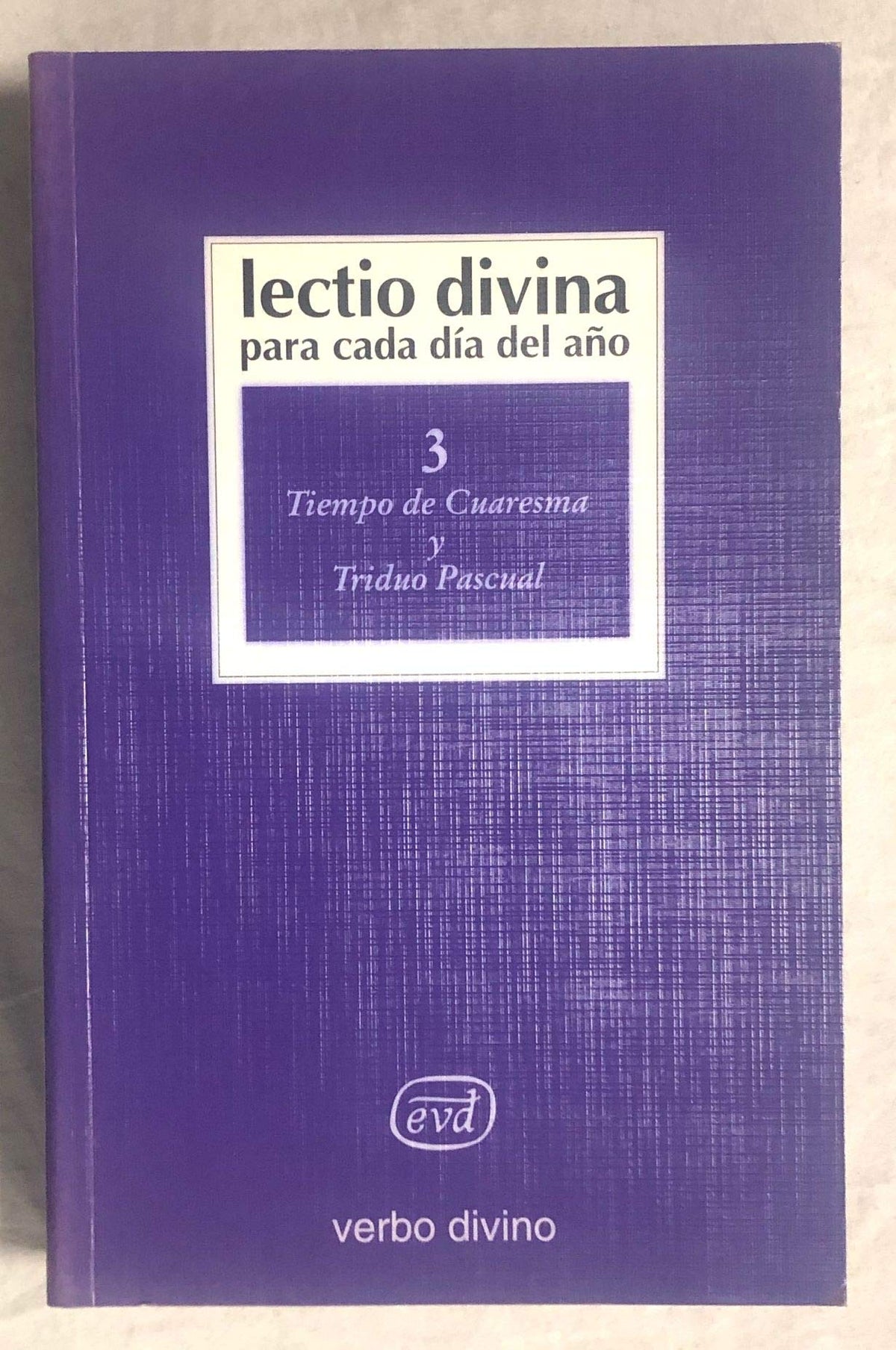 Lectio Divina para cada día del año: Tiempo de Cuaresma y Triduo Pascual