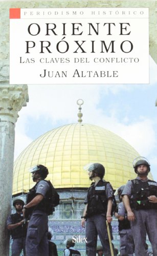 Oriente Próximo las claves del conflicto (Periodismo Histórico)