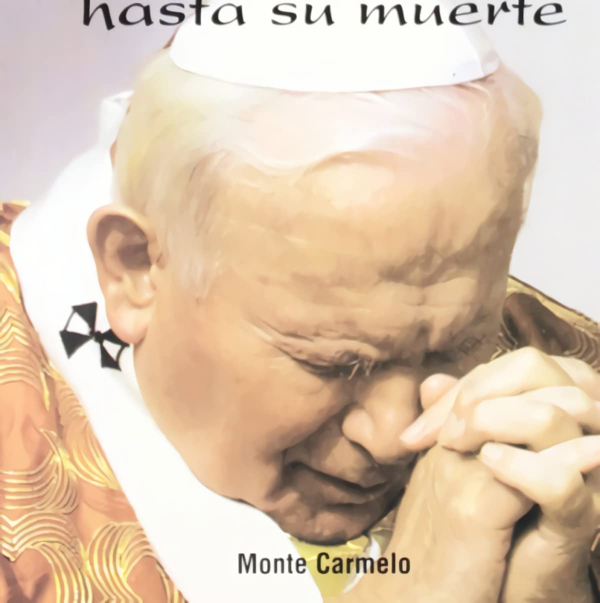 La pasión de Juan Pablo II: Desde el atentado hasta su muerte (Amigos de Orar)