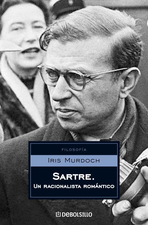 Sartre. Un racionalista romántico (ENSAYO-FILOSOFIA)