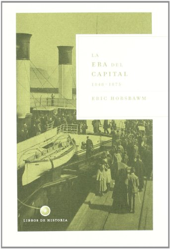 La era del capital, 1848-1875 (Libros de Historia)