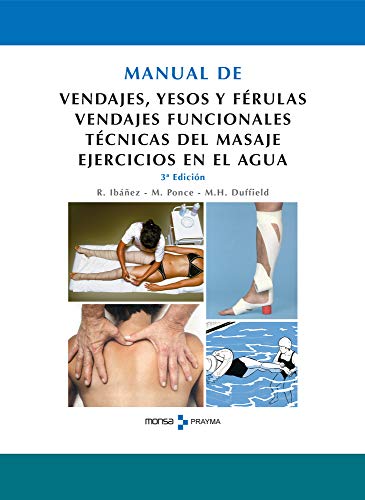 Manual de vendajes, yesos y férulas. Vendajes funcionales. Técnicas del masaje. Ejercicios en el agua. (SIN COLECCION)