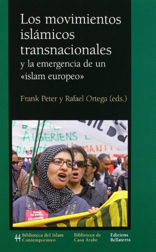 Los movimientos islámicos transnacionales (BIBLIOTECA DEL ISLAM CONTEMPORANEO)
