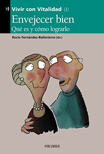 Envejecer bien: Qué es y cómo lograrlo (Vivir con vitalidad)