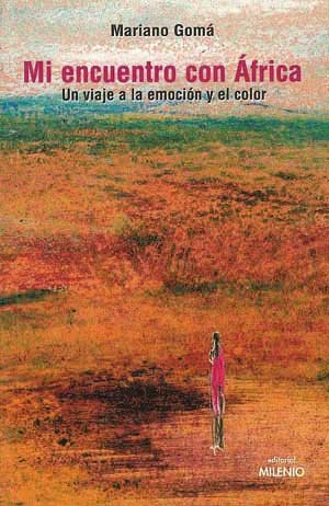 Mi encuentro con África: Un viaje a la emoción y el color (Narrativa)