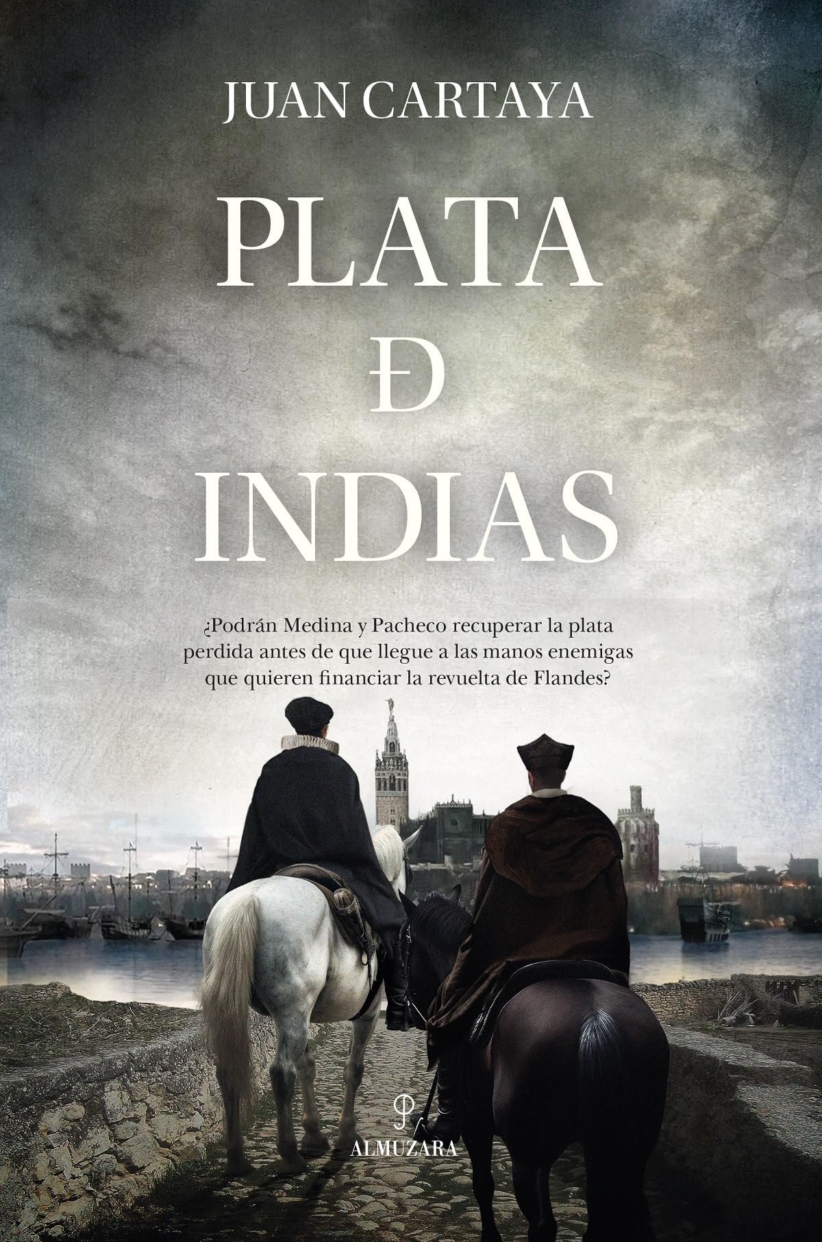 Plata de indias: Un Caso De Medina Y Pacheco En La Sevilla De 1579 (Novela Histórica)
