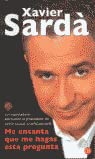 ME ENCANTA QUE ME HAGAS ESTA PREGUNTA PDL XAVIER SARDA