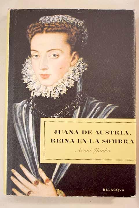 JUANA DE AUSTRIA REINA EN LA SOMBRA (NOVELA HISTORICA)