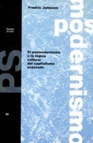 El posmodernismo o la lógica cultural del capitalismo avanzado: 1 (Básica)