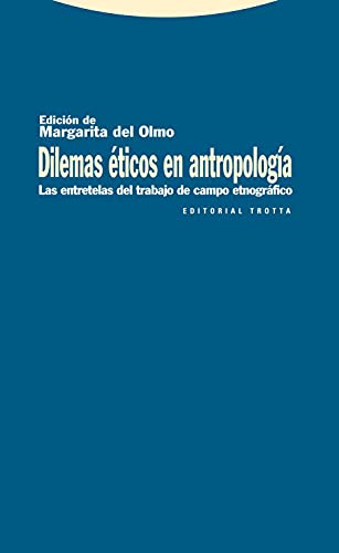 Dilemas Éticos En Antropología: Las entretelas del trabajo de campo etnográfico (Estructuras y Procesos. Antropología)