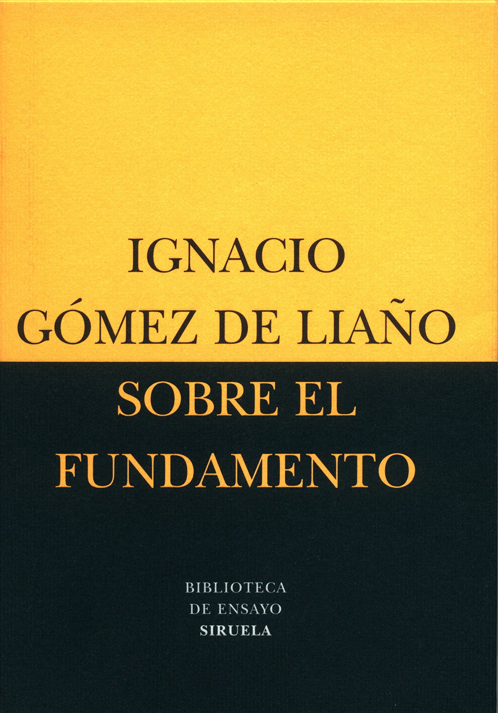 Sobre el fundamento: 15 (Biblioteca de Ensayo / Serie menor)