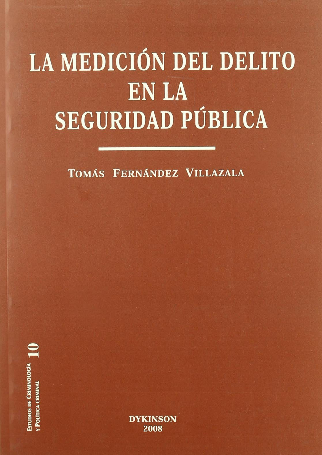 La medicion del delito en la seguridad publica (Estudios de Criminolog¡a y Pol¡tica Criminal)