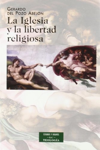 La Iglesia y la libertad religiosa (ESTUDIOS Y ENSAYOS)