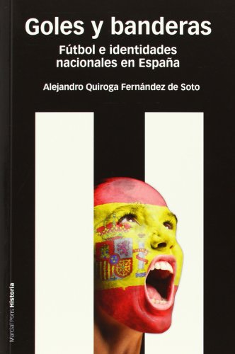 GOLES Y BANDERAS: Fútbol e identidades nacionales en España: 105 (Estudios)
