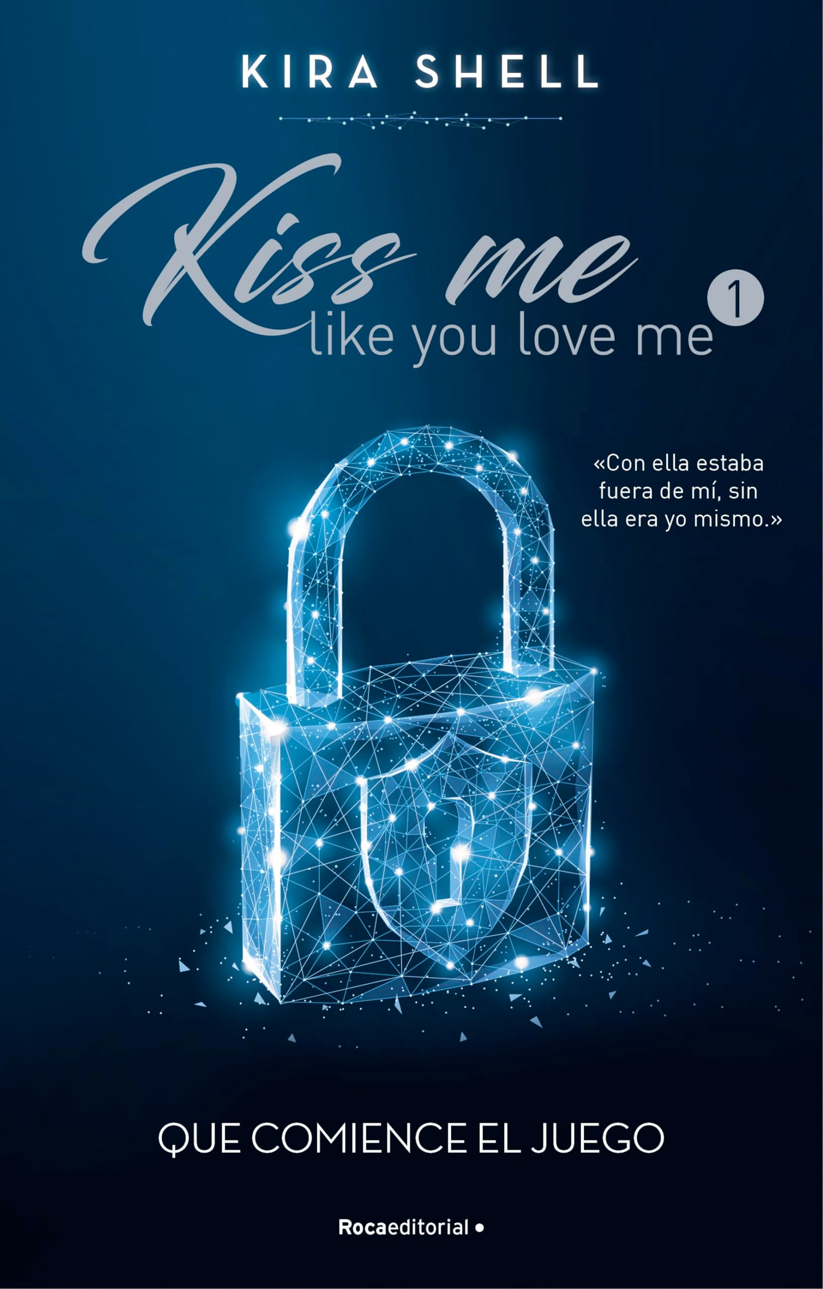 Que comience el juego (Kiss Me Like You Love Me 1) (Novela)