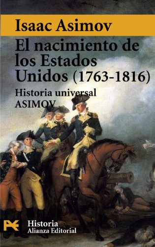 El nacimiento de los Estados Unidos 1763-1816: Historia Universal Asimov, 12 (El Libro De Bolsillo - Historia)