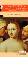 La Celestina. Comedia o tragicomedia de Calisto y Melibea                       .
