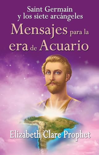 Saint Germain y los siete arcángeles : mensajes para la era de Acuario (SIN COLECCION)