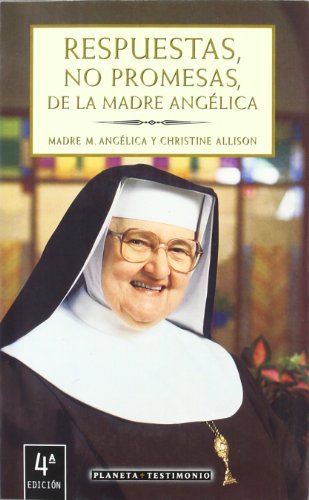 RESPUESTAS,NO PROMESAS,DE LA MADRE ANGELICA (TESTIMONIO)