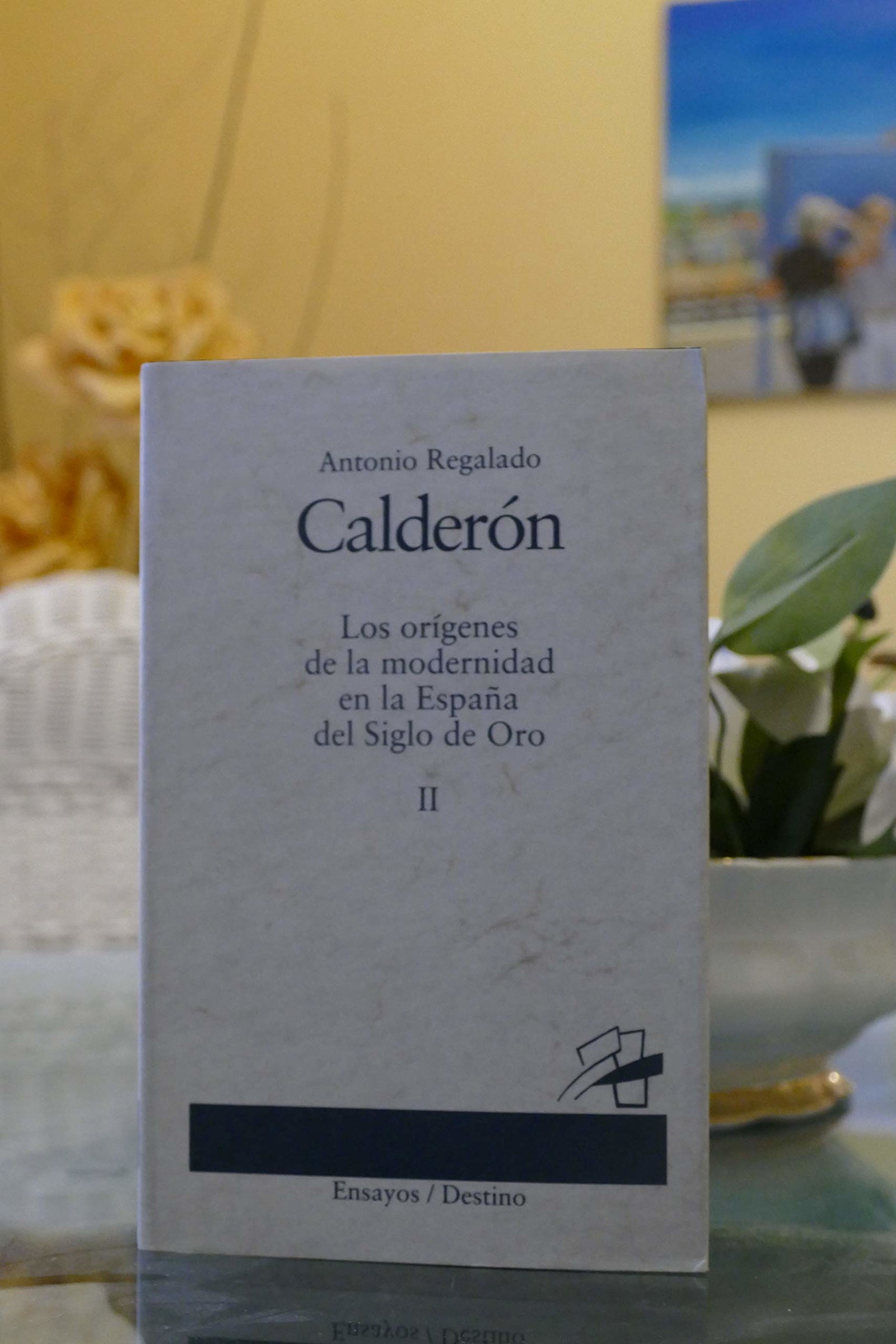 Calderón II los origenes de la modernidad en la España del siglo de or