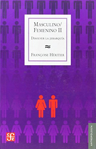 MASCULINO/FEMENINO II Disolver la jerarquía: Disolver La Jerarquia (Antropología)