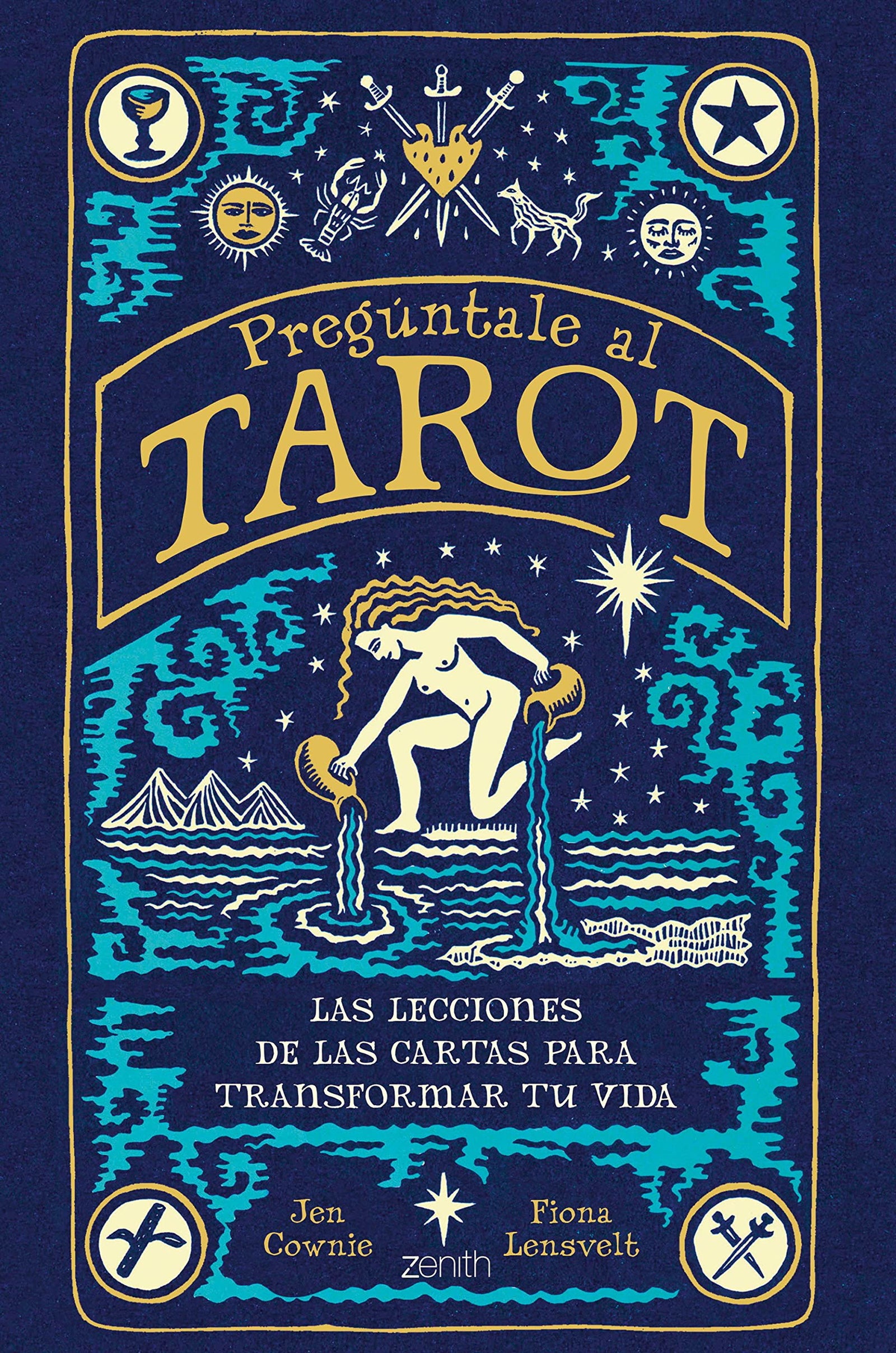 Pregúntale al tarot: Las lecciones de las cartas para transformar tu vida (Zenith Original)