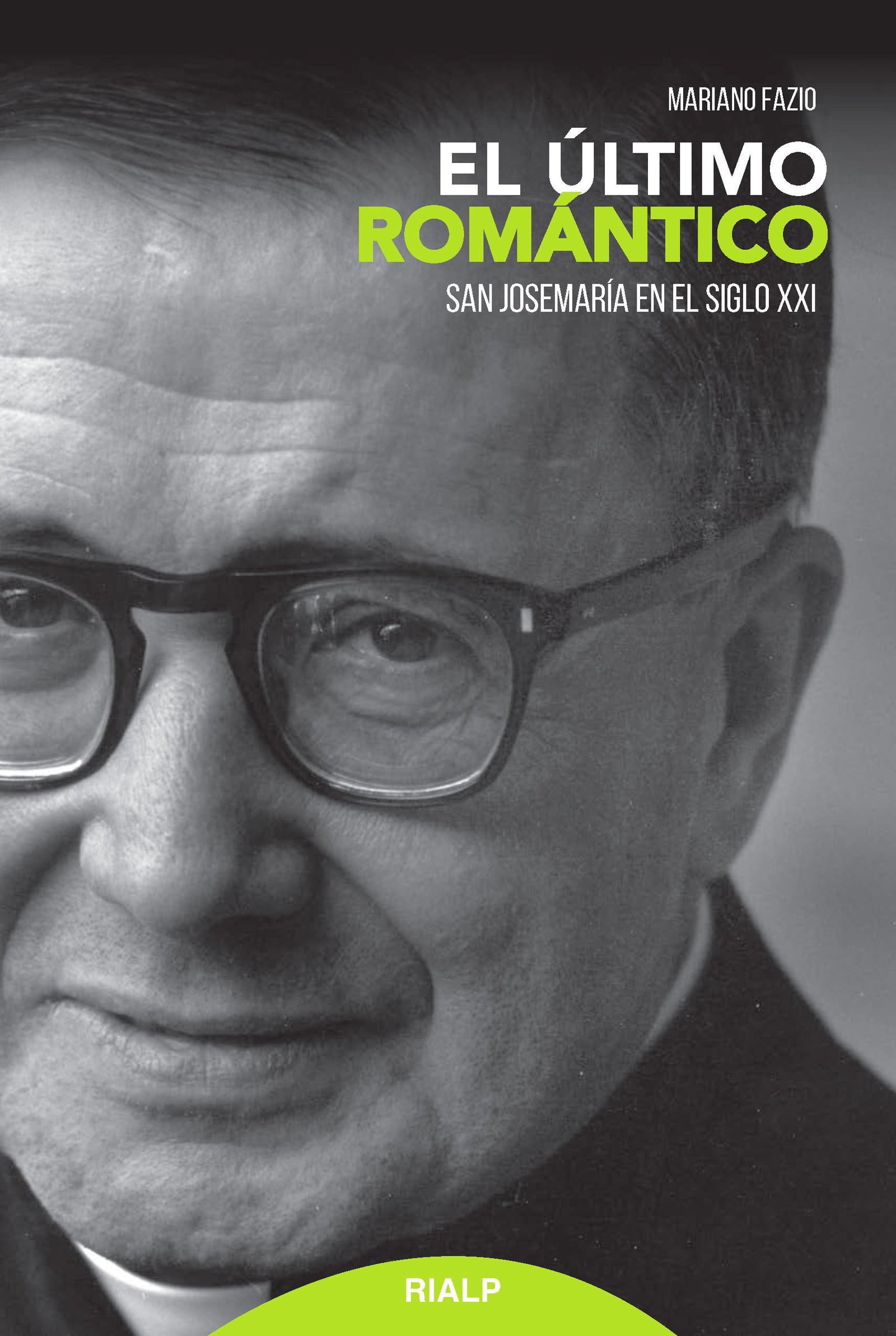 El último romántico: San Josemaría en el siglo XXI (Libros sobre el Opus Dei)
